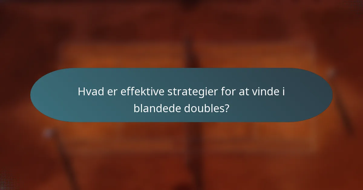 Hvad er effektive strategier for at vinde i blandede doubles?