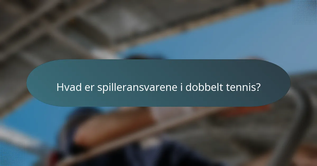 Hvad er spilleransvarene i dobbelt tennis?