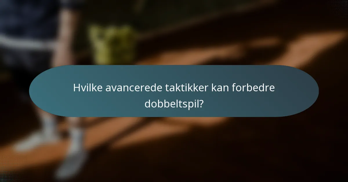 Hvilke avancerede taktikker kan forbedre dobbeltspil?
