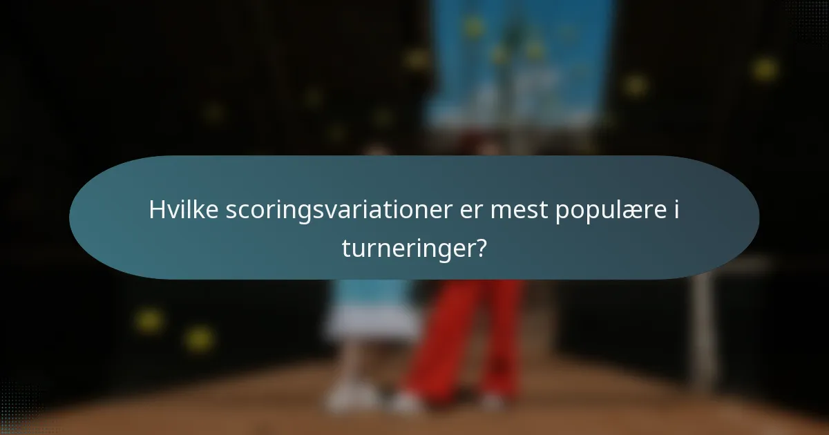 Hvilke scoringsvariationer er mest populære i turneringer?