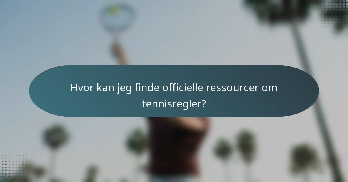 Hvor kan jeg finde officielle ressourcer om tennisregler?