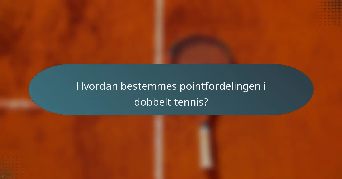 Hvordan bestemmes pointfordelingen i dobbelt tennis?
